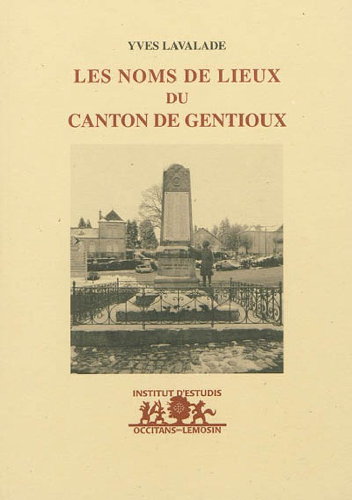Couverture du livre « LES NOMS DE LIEUX DU CANTON DE GENTIOUX » de Yves Lavalade, librairie Les Contes Infusés à Corte