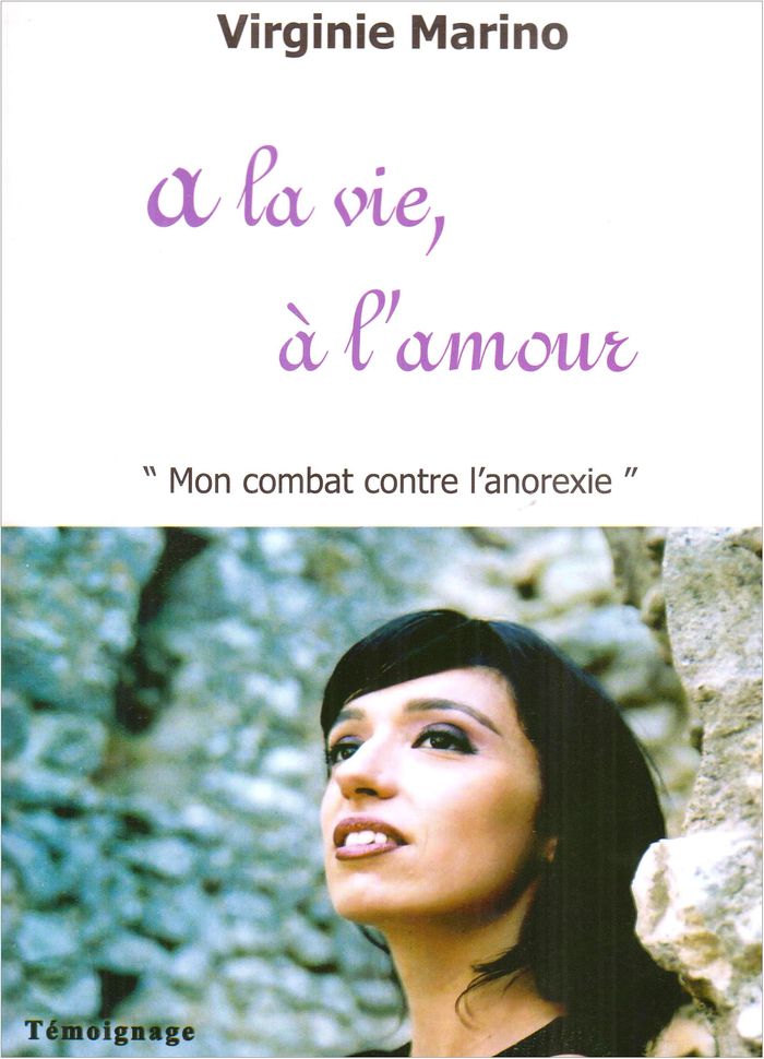 Couverture du livre « A LA VIE, A L'AMOUR: MON COMBAT CONTRE L'ANOREXIE » de Virginie Marino, librairie Les Contes Infusés à Corte