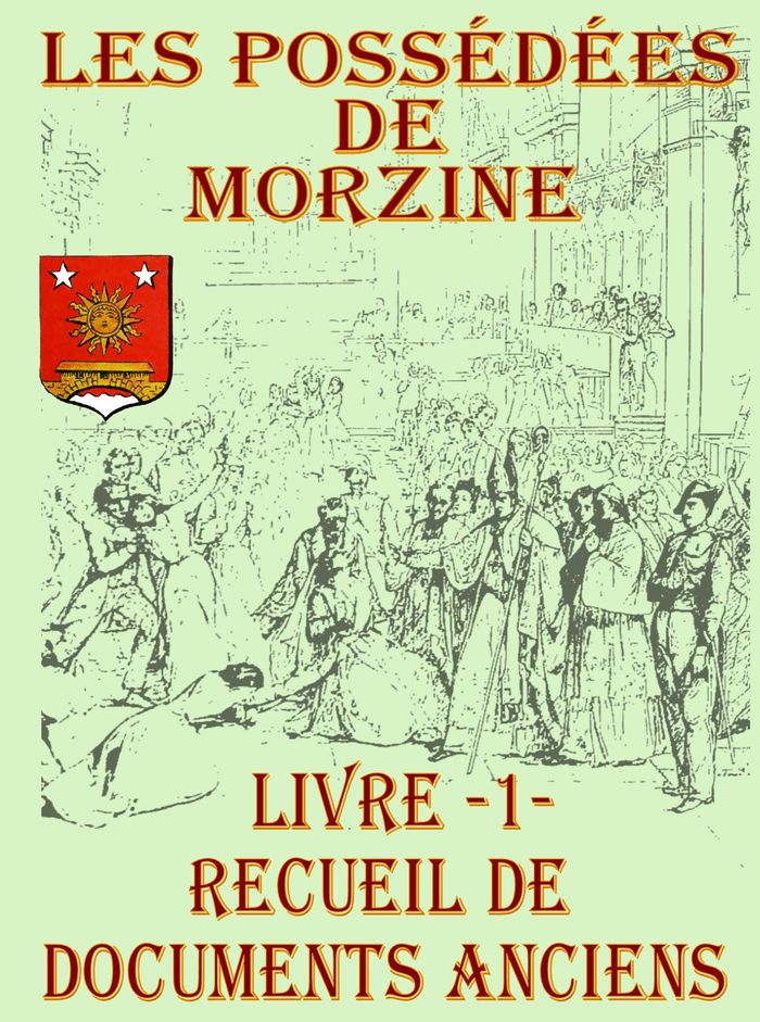 Couverture du livre « LES POSSEDEES DE MORZINE - LIVRE 1- RECUEIL DE DOCUMENTS ANCIENS » de Collectif, librairie Les Contes Infusés à Corte