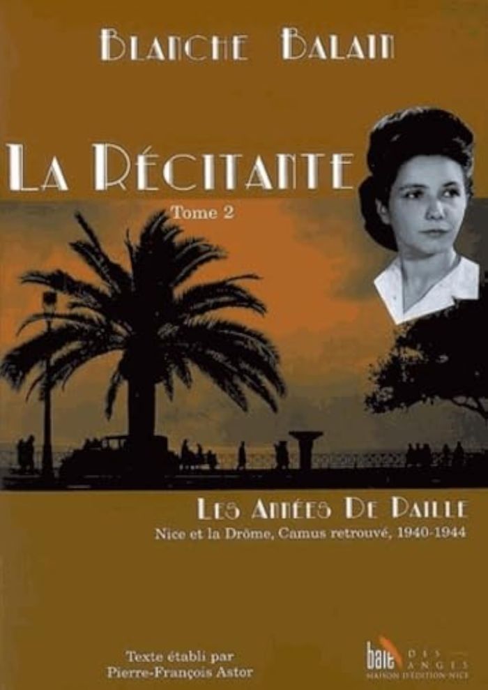 Couverture du livre « LA RECITANTE, TOME 2, CAMUS RETROUVE, NICE ET LA DROME, 1940-1944 LES ANNEES DE PAILLE » de Balnche Balain, librairie Les Contes Infusés à Corte