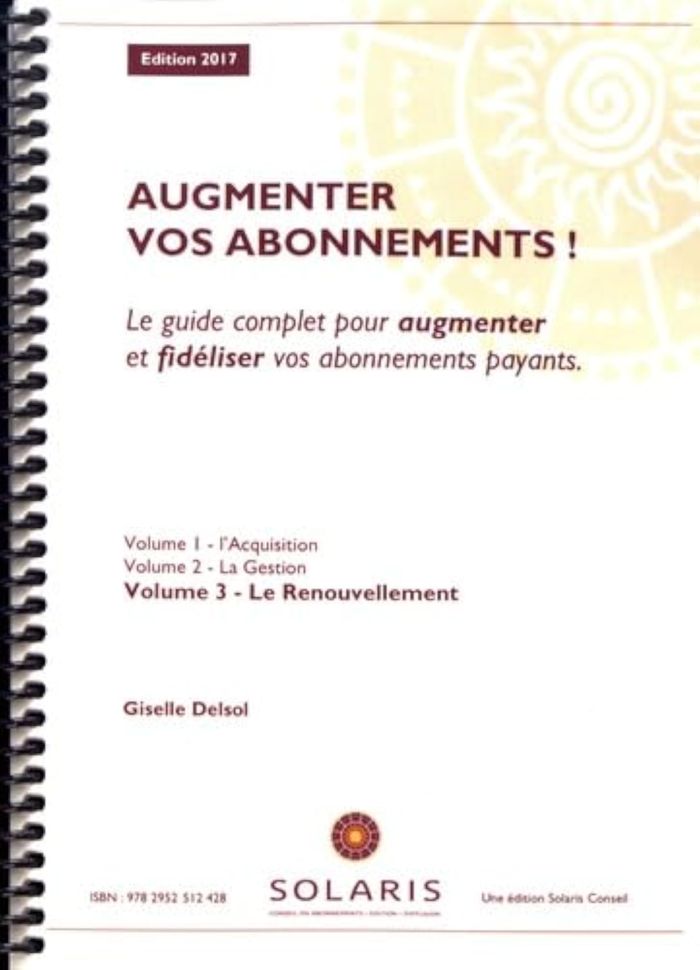 Couverture du livre « AUGMENTER VOS ABONNEMENTS ! VOLUME 3 - LE RENOUVELLEMENT » de Delsol Giselle, librairie Les Contes Infusés à Corte