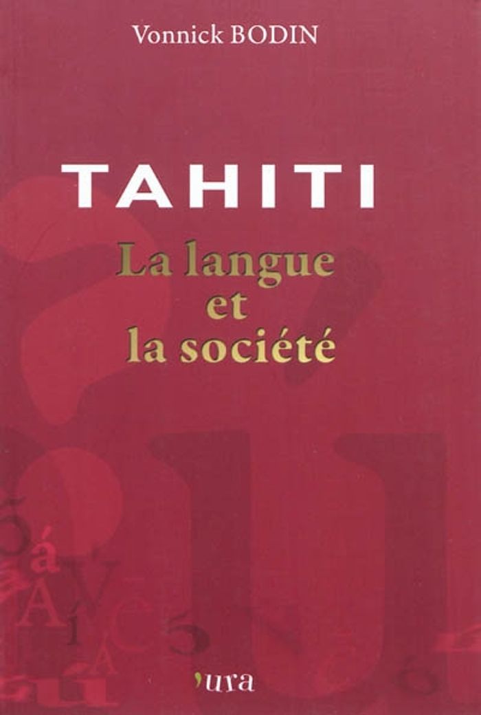 Couverture du livre « TAHITI LA LANGUE ET LA SOCIETE » de Vonnick Bodin, librairie Les Contes Infusés à Corte