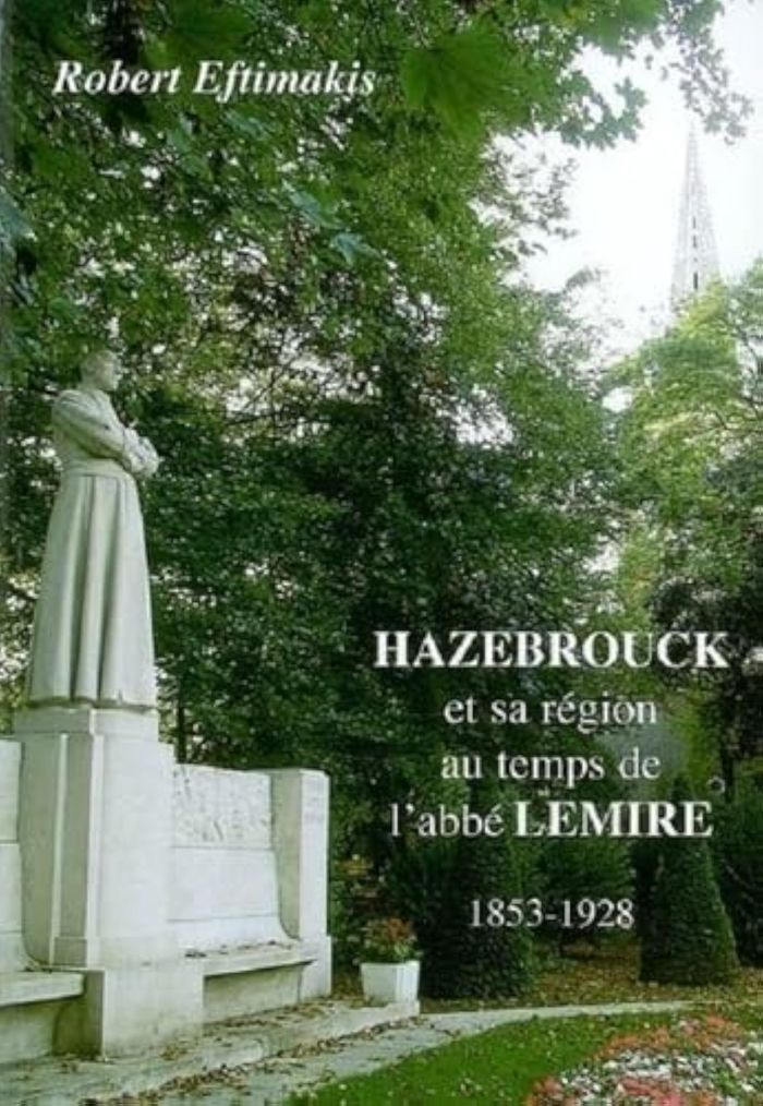 Couverture du livre « HAZEBROUCK ET SA REGION AU TEMPS DE L'ABBE LEMIRE 1853-1928 » de Eftimakis Robert, librairie Les Contes Infusés à Corte