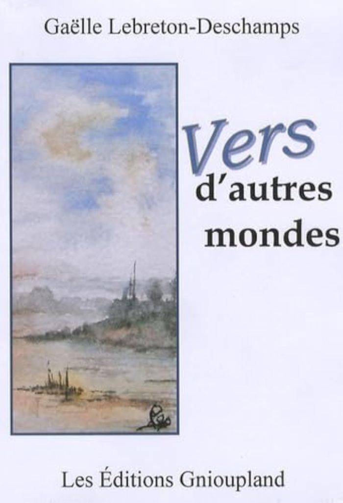 Couverture du livre « VERS D'AUTRES MONDES » de Lebreton-Deschamps, librairie Les Contes Infusés à Corte