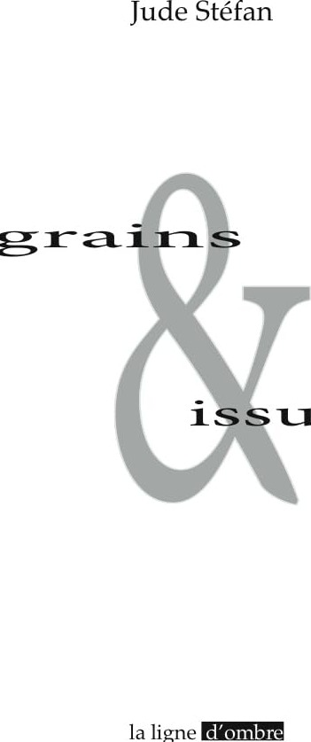Couverture du livre « GRAINS & ISSUES. . ESSAIS OU VARIETE VIII » de Jude Stefan, librairie Les Contes Infusés à Corte