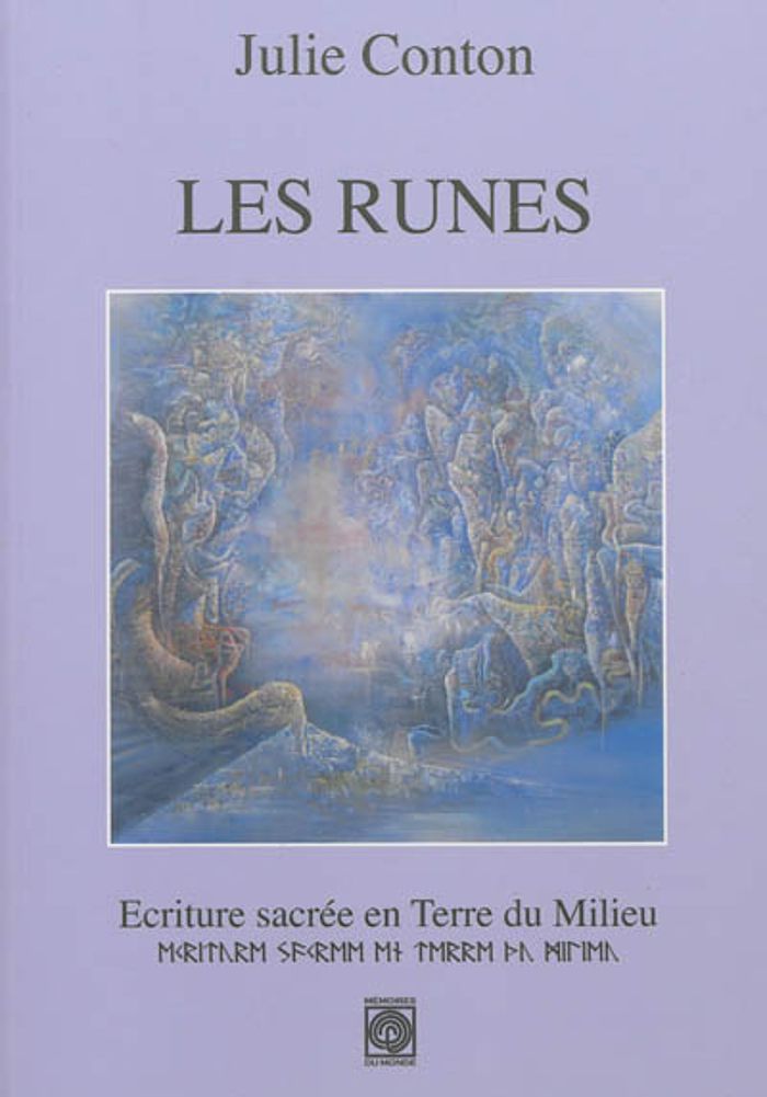 Couverture du livre « LES RUNES, ECRITURE SACREE EN TERRE DU MILIEU » de Julie Conton, librairie Les Contes Infusés à Corte