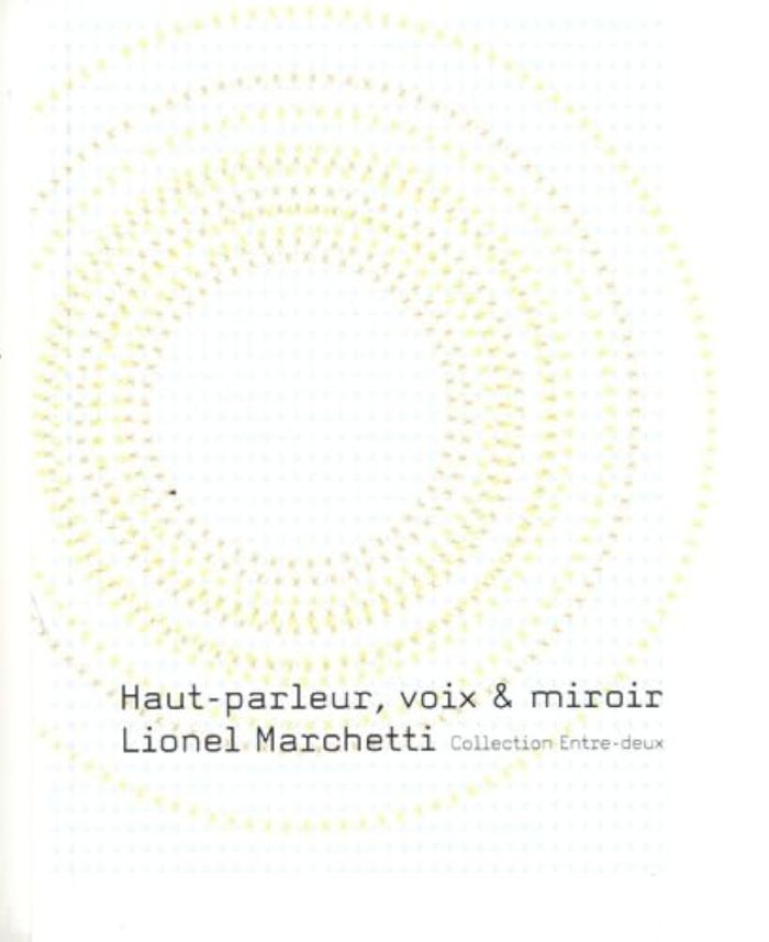 Couverture du livre « HAUT-PARLEUR, VOIX ET MIROIR : ESSAI TECHNIQUE SOUS FORME DE LETTRE » de Lionel Marchetti, librairie Les Contes Infusés à Corte
