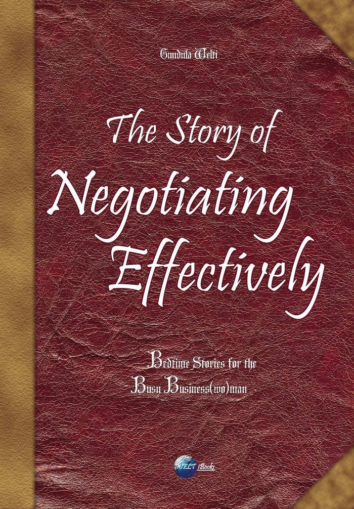 Couverture du livre « THE STORY OF NEGOTIATING EFFECTIVELY - BEDTIME STORIES FOR THE BUSY BUSINESS(WO)MAN », librairie Les Contes Infusés à Corte