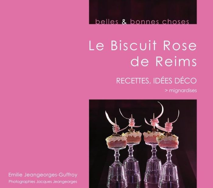 Couverture du livre « BELLES & BONNES CHOSES / LE BISCUIT ROSE DE REIMS / MIGNARDISES », librairie Les Contes Infusés à Corte