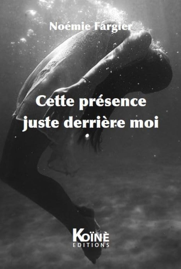 Couverture du livre « CETTE PRESENCE JUSTE DERRIERE MOI » de Noemie Fargier, librairie Les Contes Infusés à Corte