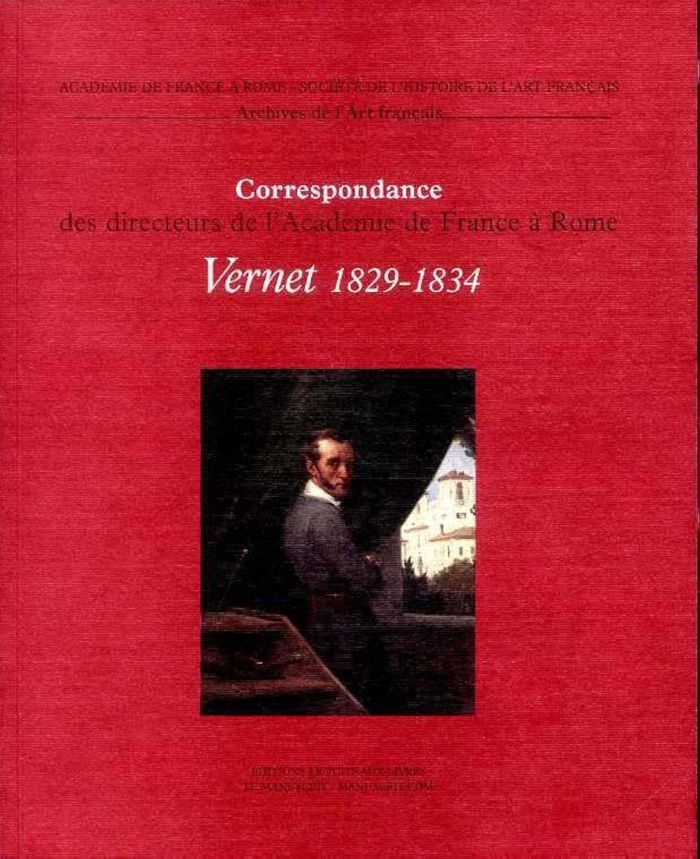 Couverture du livre « HORACE VERNET, 1829-1834 - CORRESPONDANCE DES DIRECTEURS DE L'ACADEMIE DE FRANCE A ROME », librairie Les Contes Infusés à Corte