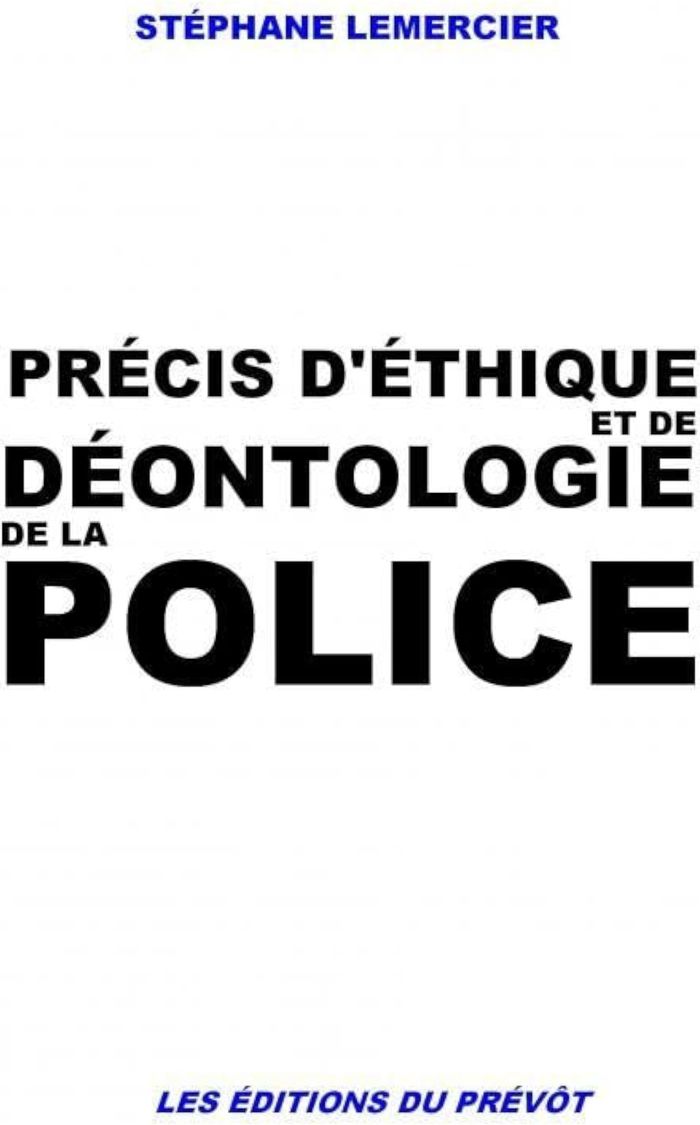 Couverture du livre « ETHIQUE ET DEONTOLOGIE DE LA POLICE » de Stephane Lemercier, librairie Les Contes Infusés à Corte