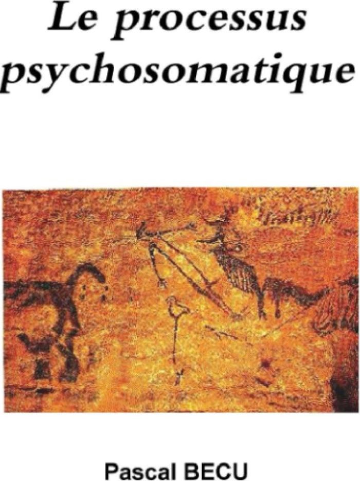 Couverture du livre « LE PROCESSUS PSYCHOSOMATIQUE » de Pascal Becu, librairie Les Contes Infusés à Corte
