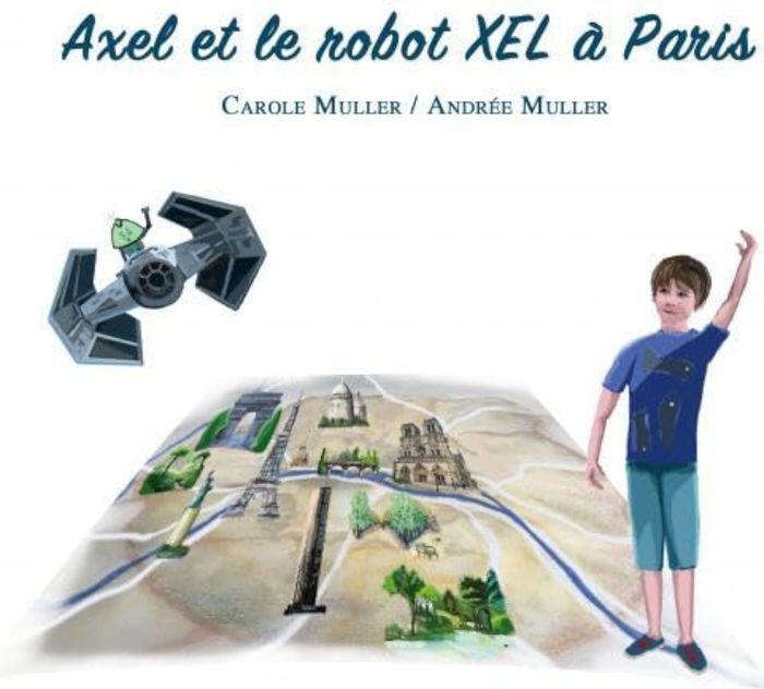 Couverture du livre « AXEL ET LE ROBOT XEL A PARIS », librairie Les Contes Infusés à Corte