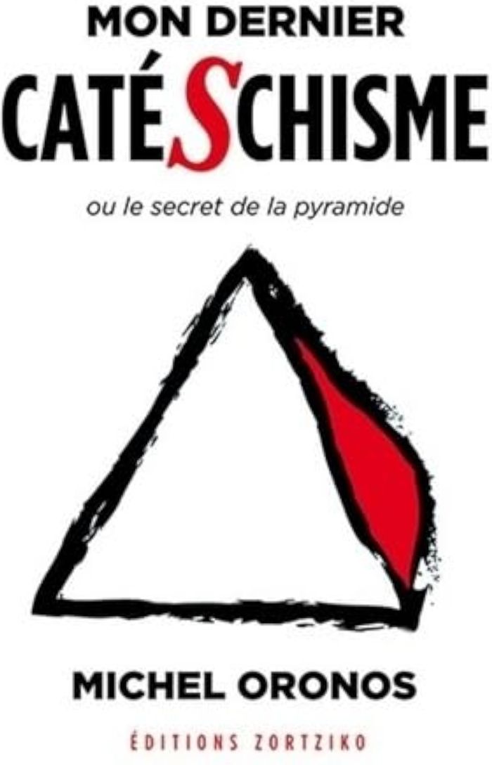Couverture du livre « MON DERNIER CATESCHISME OU LE SECRET DE LA PYRAMIDE » de Michel Oronos, librairie Les Contes Infusés à Corte