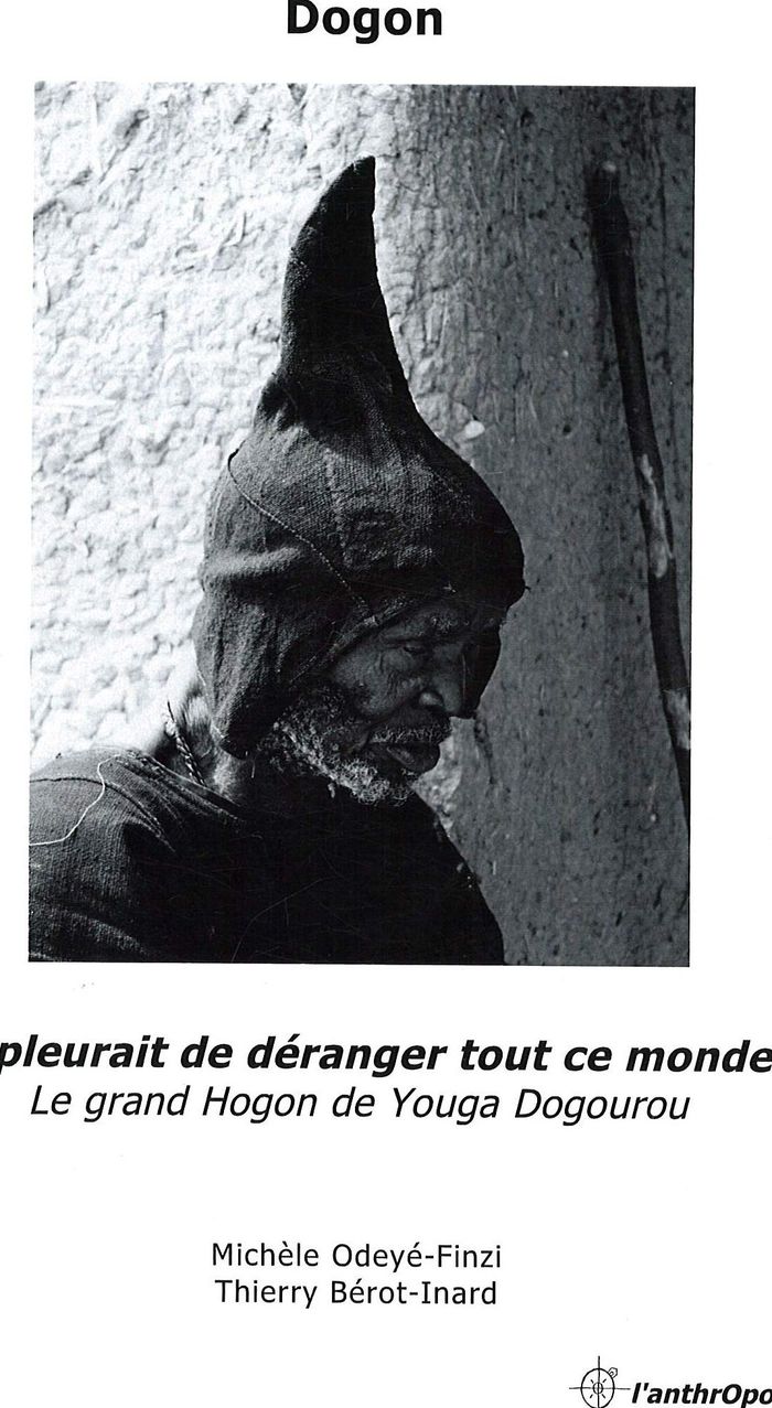 Couverture du livre « DOGON, IL PLEURAIT DE DERANGER TOUT CE MONDE - LE GRAND HOGON DE YOUGA DOGOUROU » de Michele Odeye-Finzi, librairie Les Contes Infusés à Corte