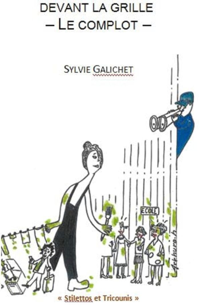 Couverture du livre « DEVANT LA GRILLE - LE COMPLOT » de Sylvie Galichet, librairie Les Contes Infusés à Corte
