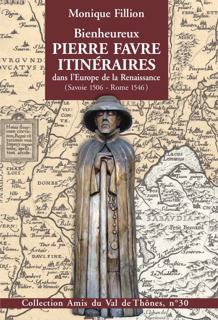 Couverture du livre « BIENHEUREUX PIERRE FAVRE, ITINERAIRES DANS L'EUROPE DE LA RENAISSANCE » de Fillion Monique, librairie Les Contes Infusés à Corte