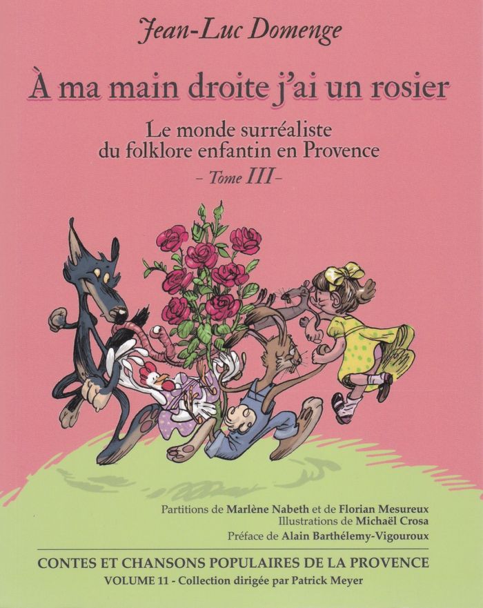 Couverture du livre « CONTES ET CHANSONS POPULAIRES DE LA PROVENCE - T11 - A MA MAIN DROITE J'AI UN ROSIER - LE MONDE SURR » de Domenge/crosa/nabeth, librairie Les Contes Infusés à Corte