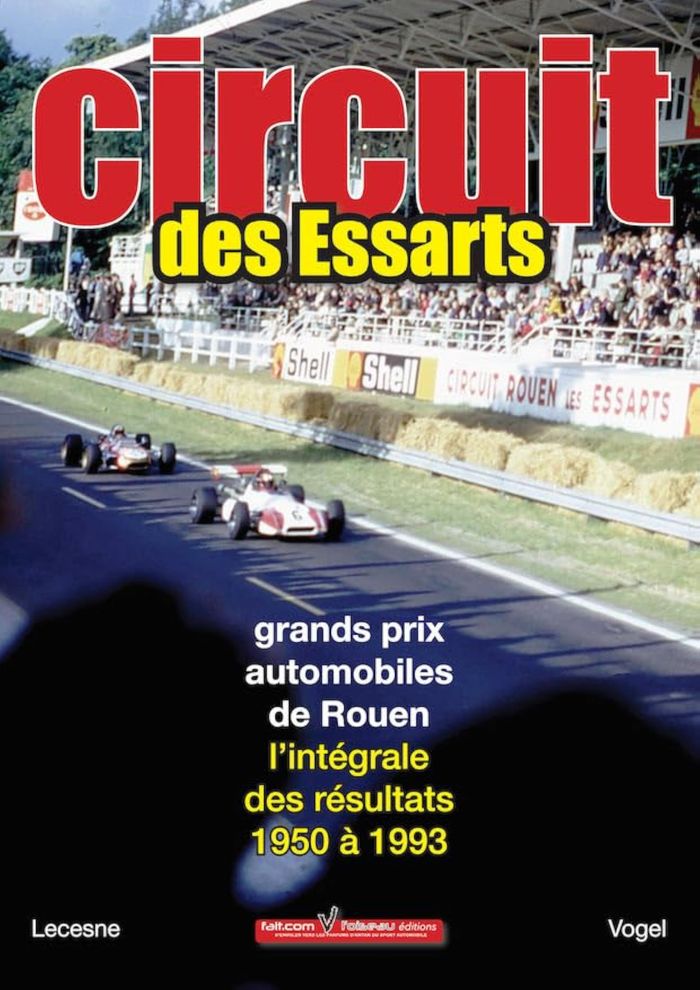 Couverture du livre « CIRCUIT DES ESSARTS.GRANDS PRIX AUTOMOBILES DE ROUEN.L'INTEGRALE DES RESULTATS.1950 A 1993 (3E) » de Lecesne. P.Vogel E., librairie Les Contes Infusés à Corte
