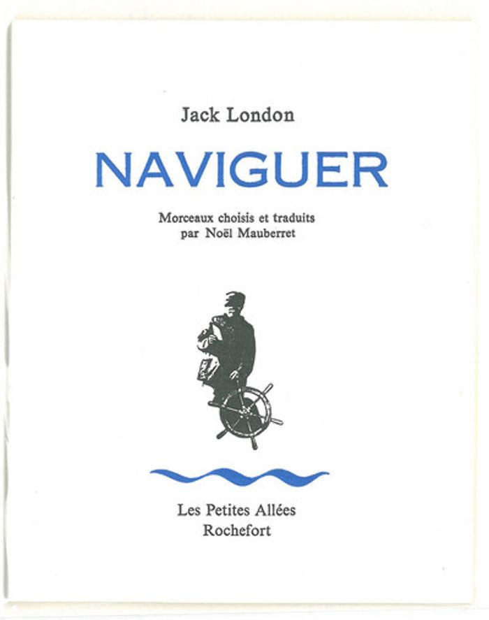 Couverture du livre « Naviguer » de Jack London, librairie Les Contes Infusés à Corte