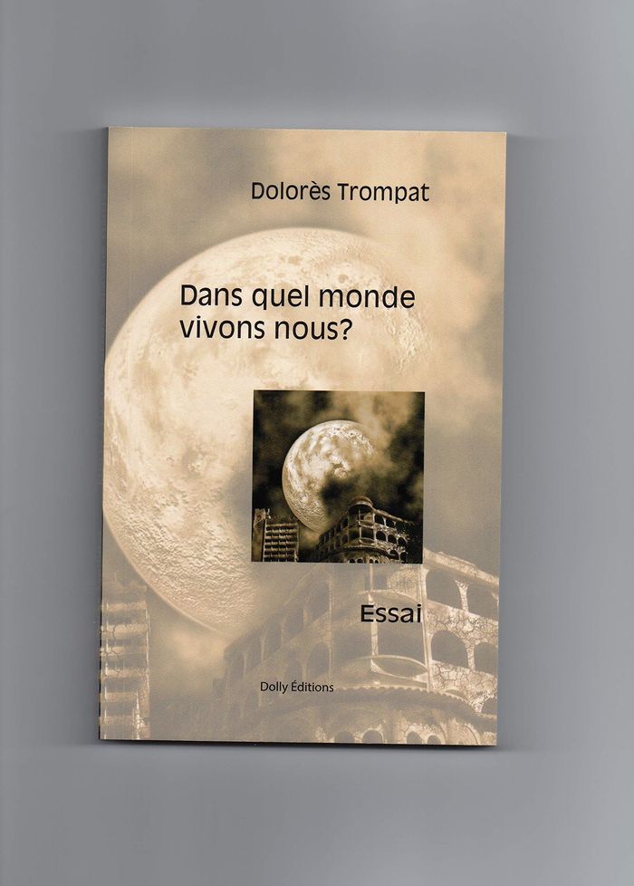 Couverture du livre « DANS QUEL MONDE VIVONS-NOUS ? » de Dolores Trompat, librairie Les Contes Infusés à Corte