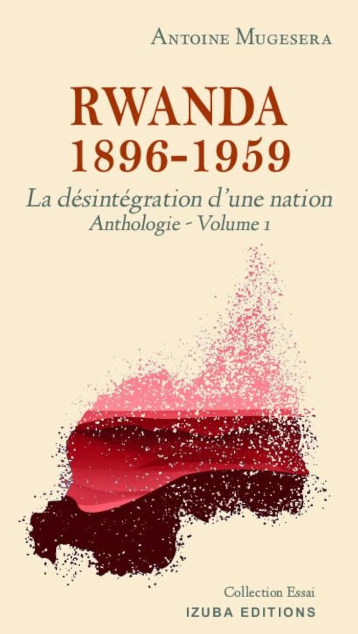Couverture du livre « RWANDA 1896 1959: LA DESTRUCTION D'UNE NATION (ANTHOLOGIE VOLUME 1) » de Antoine Mugesera, librairie Les Contes Infusés à Corte