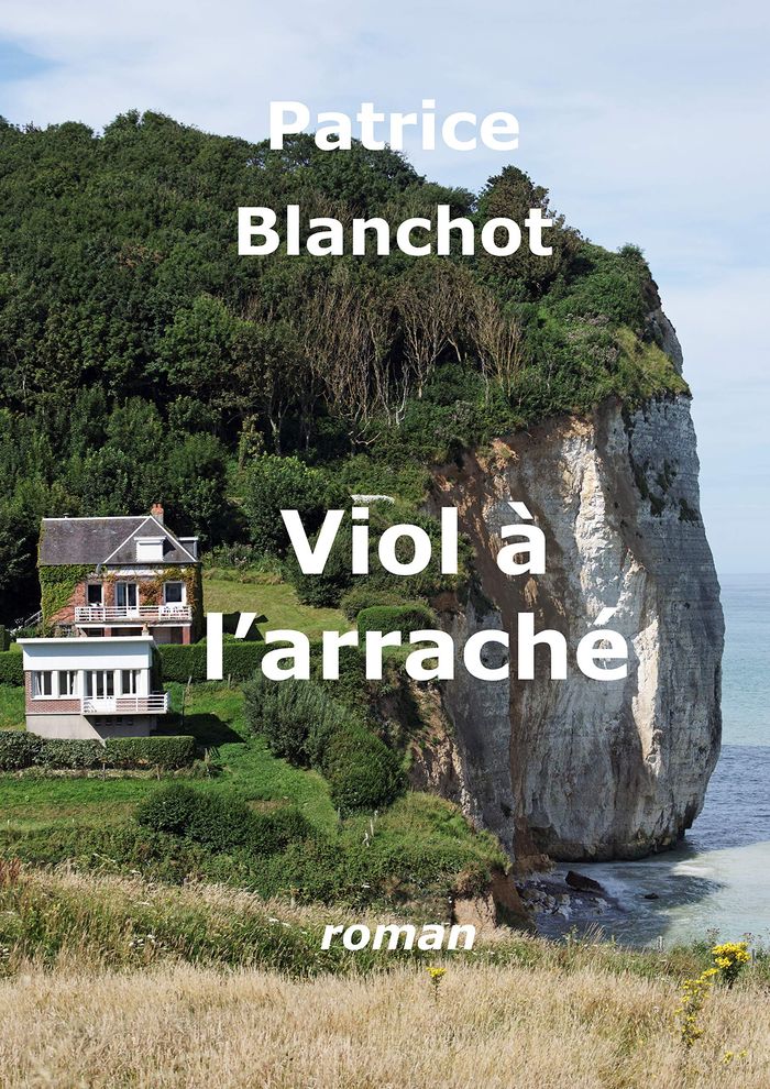 Couverture du livre « VIOL A L'ARRACHE » de Patrice Blanchot, librairie Les Contes Infusés à Corte