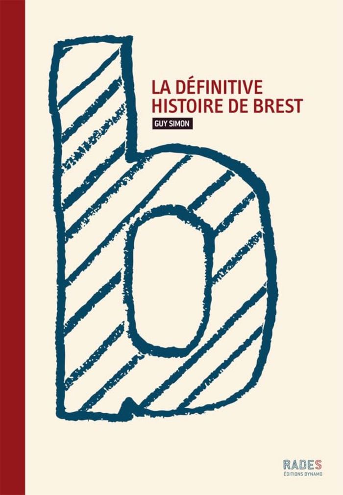 Couverture du livre « LA DEFINITIVE HISTOIRE DE BREST » de Simon Guy, librairie Les Contes Infusés à Corte