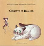 Couverture du livre « GRISETTE ET BLANCO » de Francis Delemer, librairie Les Contes Infusés à Corte
