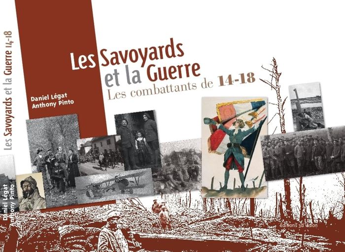 Couverture du livre « LES SAVOYARDS ET LA GUERRE. LES COMBATTANTS DE 14-18 » de Anthony Pinto, librairie Les Contes Infusés à Corte