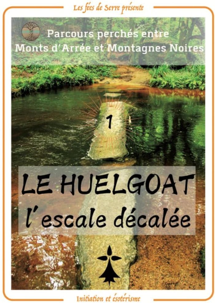 Couverture du livre « PARCOURS PERCHES ENTRE MONTAGNES NOIRES ET MONTS D'ARREE - T01 - LE HUELGOAT : L'ESCALE DECALEE » de Serre/arnaud, librairie Les Contes Infusés à Corte