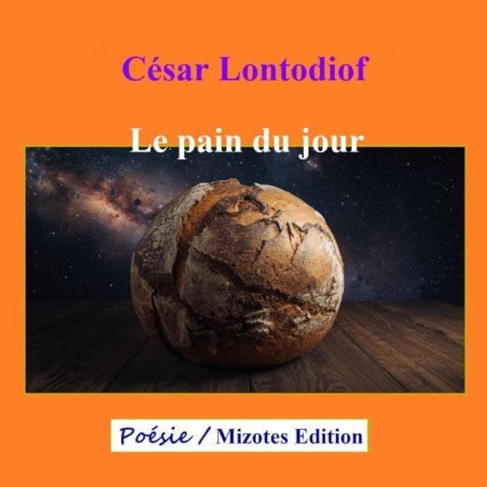 Couverture du livre « Le pain du jour » de César Lontodiof, librairie Les Contes Infusés à Corte