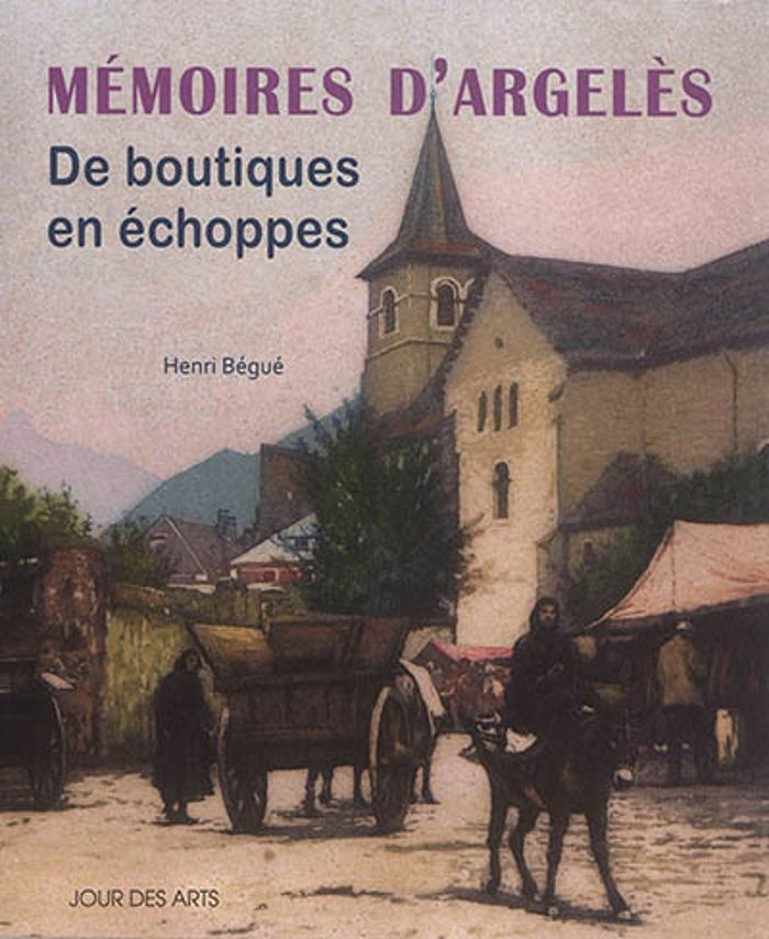 Couverture du livre « MEMOIRES D'ARGELES, DE BOUTIQU » de Henri Begue, librairie Les Contes Infusés à Corte