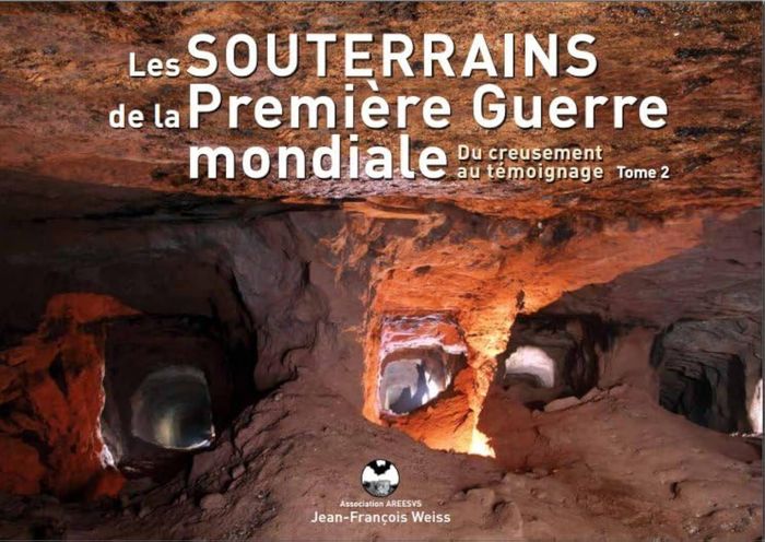 Couverture du livre « LES SOUTERRAINS DE LA PREMIERE GUERRE MONDIALE, TOME 2 » de Weiss Jean-Francois, librairie Les Contes Infusés à Corte