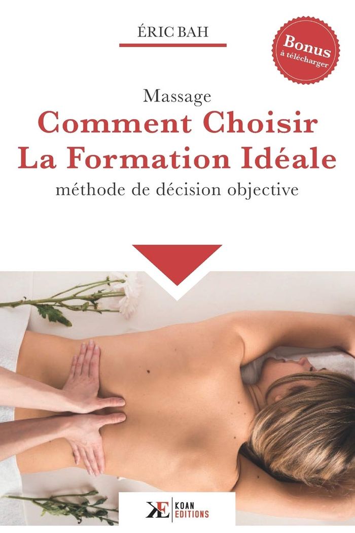 Couverture du livre « MASSAGE, COMMENT CHOISIR LA FORMATION IDEALE - METHODE DE DECISION OBJECTIVE », librairie Les Contes Infusés à Corte