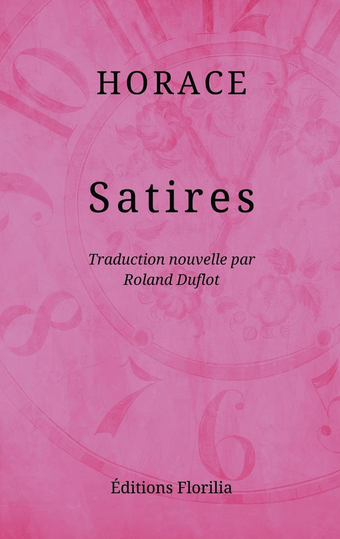 Couverture du livre « SATIRES - TRADUCTION NOUVELLE DU LATIN ET NOTES PAR ROLAND DUFLOT », librairie Les Contes Infusés à Corte