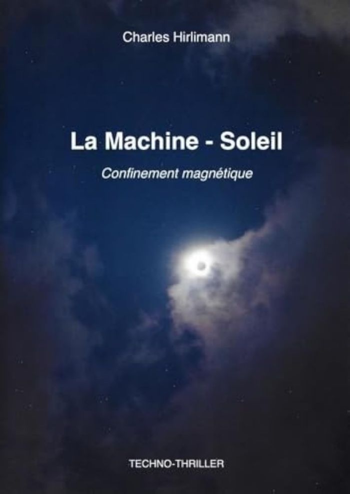 Couverture du livre « La machine - Soleil : confinement magnétique » de Charles Hirlimann, librairie Les Contes Infusés à Corte