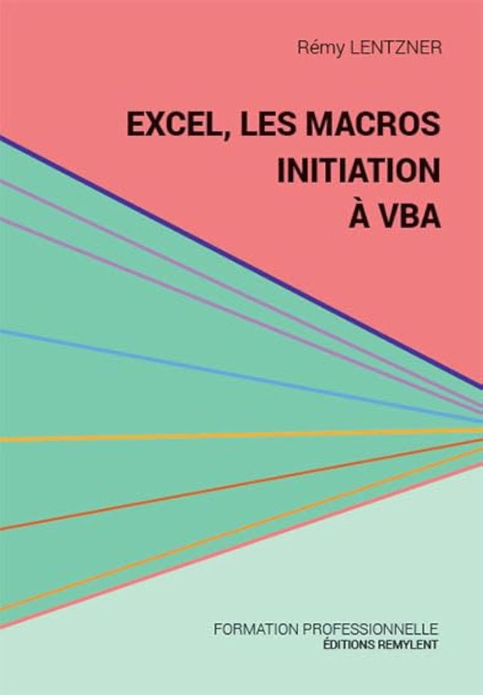 Couverture du livre « EXCEL, LES MACROS, INITIATION A VBA » de Remy Lentzner, librairie Les Contes Infusés à Corte