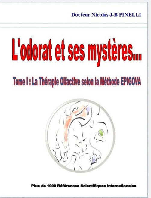Couverture du livre « L'ODORAT ET SES MYSTERES - TOME I : LA THERAPIE OLFACTIVE SELON LA METHODE EPIGOVA » de Nicolas Pinelli, librairie Les Contes Infusés à Corte