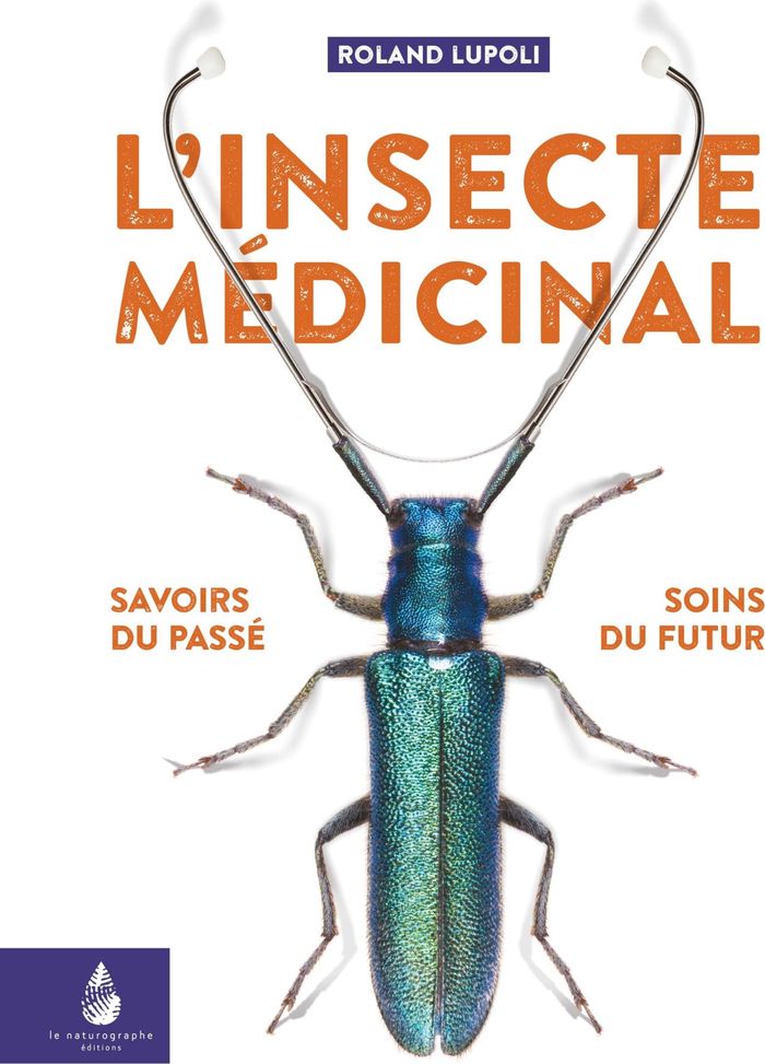 Couverture du livre « L'INSECTE MEDICINAL » de Roland Lupoli, librairie Les Contes Infusés à Corte