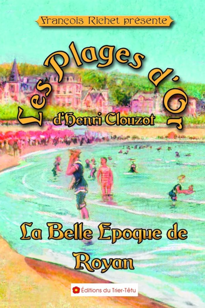 Couverture du livre « LES PLAGES D'OR - LA BELLE EPOQUE DE ROYAN » de Clouzot Henri, librairie Les Contes Infusés à Corte