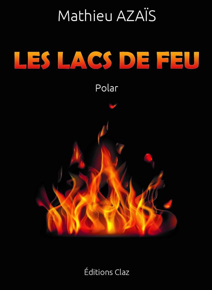 Couverture du livre « LES LACS DE FEU » de Mathieu Azais, librairie Les Contes Infusés à Corte