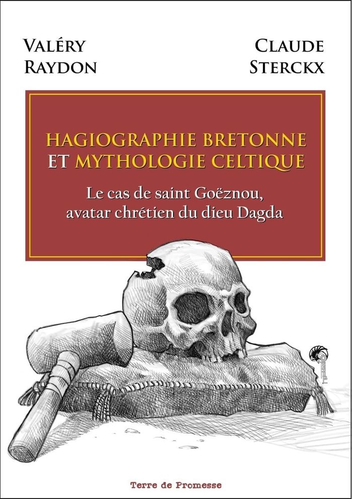 Couverture du livre « HAGIOGRAPHIE BRETONNE ET MYTHOLOGIE CELTIQUE - LE CAS DE SAINT GOEZNOU, AVATAR CHRETIEN DU DIEU DAGD » de Raydon/sterckx, librairie Les Contes Infusés à Corte