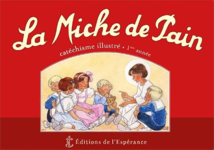 Couverture du livre « LA MICHE DE PAIN - CATECHISME ILLUSTRE 1ERE ANNEE - ROUGE - NOUVELLE EDITION », librairie Les Contes Infusés à Corte