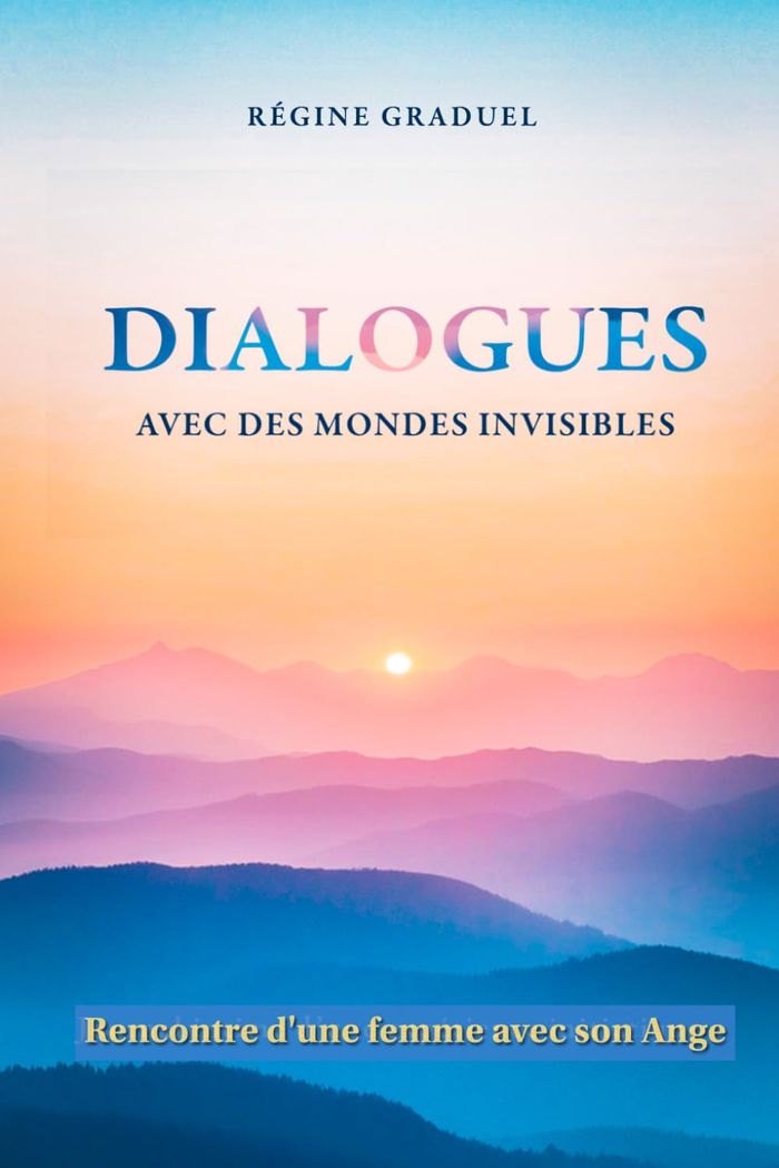 Couverture du livre « Dialogues avec des mondes invisible : journal intime d'une expérience initiatique » de Régine Graduel, librairie Les Contes Infusés à Corte