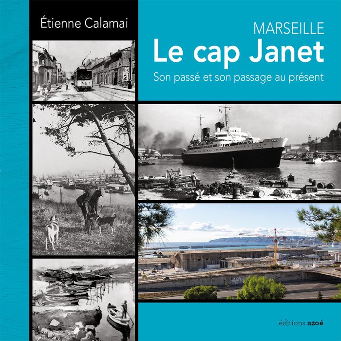 Couverture du livre « MARSEILLE : LE CAP JANET - SON PASSE ET SON PASSAGE AU PRESENT », librairie Les Contes Infusés à Corte