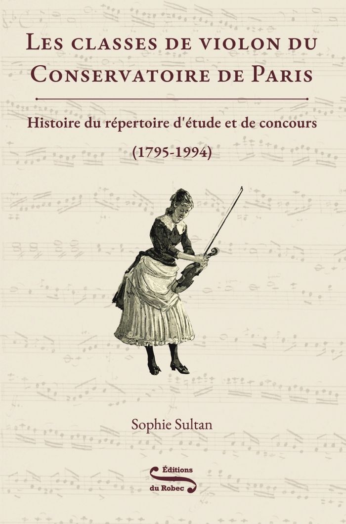 Couverture du livre « Les classes de violon du Conservatoire de Paris. : Histoire du répertoire d'étude et de concours (1795-1994) », librairie Les Contes Infusés à Corte