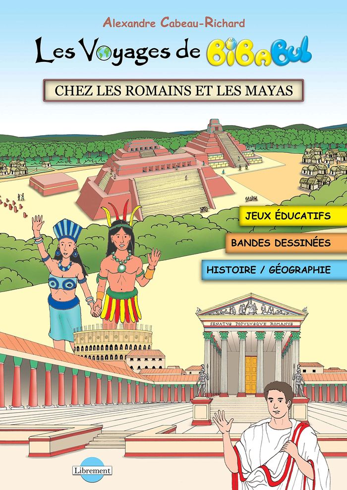 Couverture du livre « LES VOYAGES DE BIBABUL - T01 - LES VOYAGES DE BIBABUL CHEZ LES ROMAINS ET LES MAYAS » de A. Cabeau-Richard, librairie Les Contes Infusés à Corte
