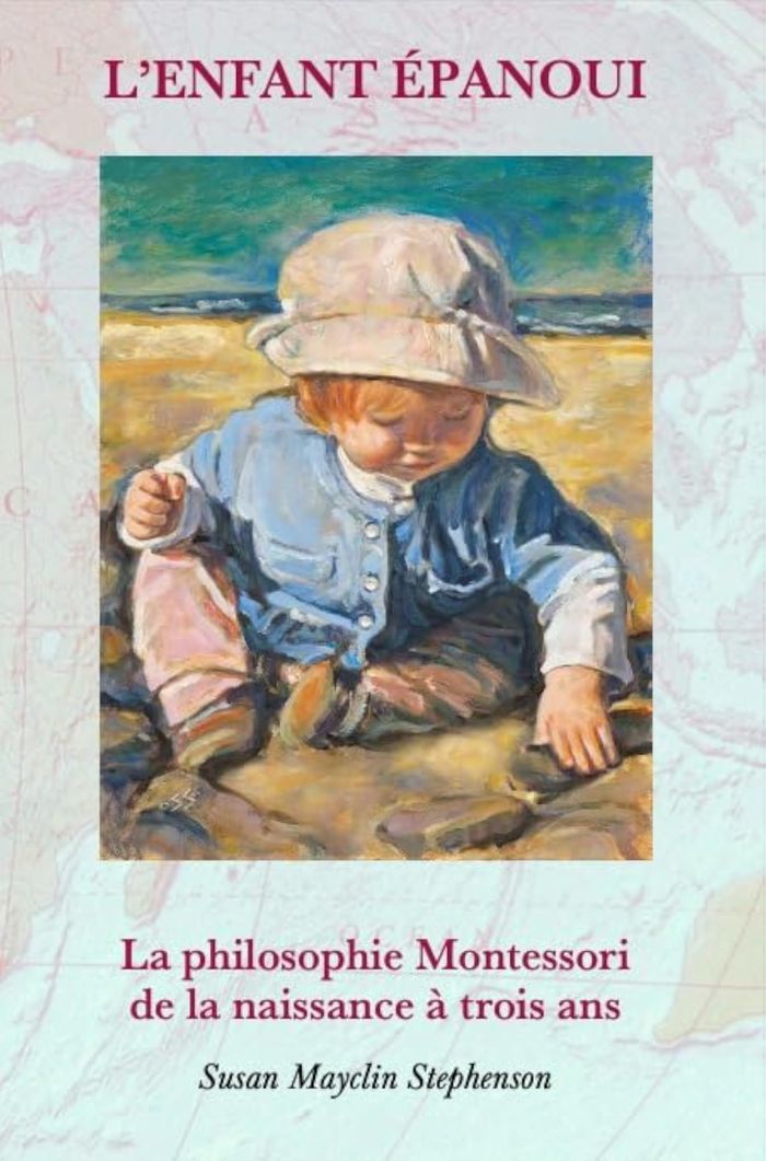 Couverture du livre « L'ENFANT EPANOUI - LA PHILOSOPHIE MONTESSORI DE LA NAISSANCE A TROIS ANS » de Mayclin Stephenson S, librairie Les Contes Infusés à Corte